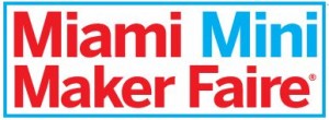 Miami Mini Maker Faire @ The LAB Miami | Miami | Florida | United States