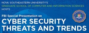 NSU - FBI Special Presentation on Cyber Security Threats and Trends @ NSU's GSCIS, Carl DeSantis Bldg - Knight Auditorium, Room 1124 | Davie | Florida | United States