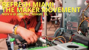 Refresh Miami - Tha Maker Movement @ Refresh Miami