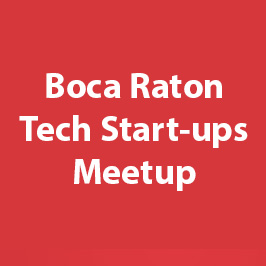 Boca Raton Tech Start-ups Meetup – Free Tech Start-Up 3 Minute Elevator Pitch Event
