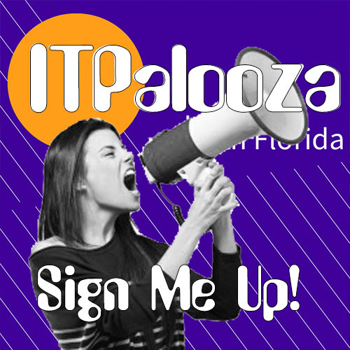 Don’t Panic – Sign up for ITPalooza (3 week reminder)
