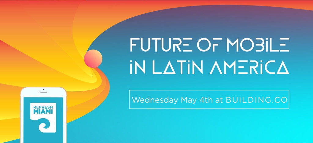 Future of Mobile in Latin America with Google & Twitter – May 4