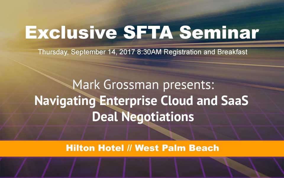 Exclusive SFTA Seminar: Navigating Enterprise Cloud and SaaS Deal Negotiations with Mark Grossman