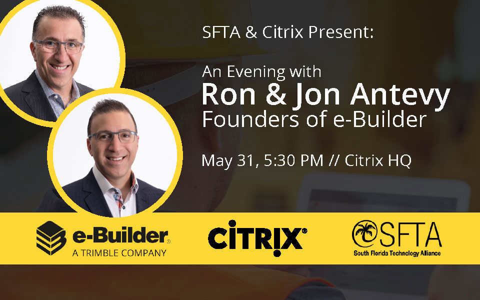SFTA and Citrix Present “An Evening with Ron Antevy from e-Builder” – May 31