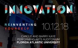 TEDx Boca Raton: Innovation - Reinventing Yourself @ Carole and Barry Kaye Auditorium at FAU  | Boca Raton | Florida | United States