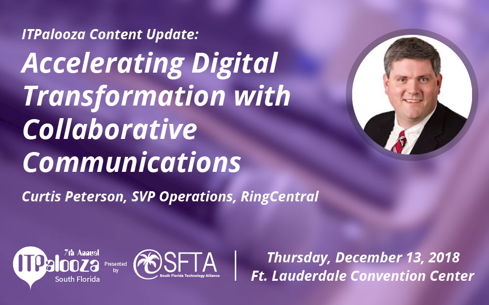 ITPalooza Content Update: “Accelerating Digital Transformation with Collaborative Communications” Curtis Peterson, SVP Operations, RingCentral – Dec 13