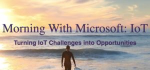 Join the Centric Miami Team for our Morning with Microsoft Event Discussing IoT @ New Horizons Computer Learning Center | Plantation | Florida | United States