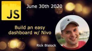Palm Beach JS - Building a easy Dashboard with Nivo by Rick Blalock @ Online event
