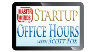 Free MasterMinds Startup Fundraising Office Hours with Startup Expert Scott Fox! @ Online event