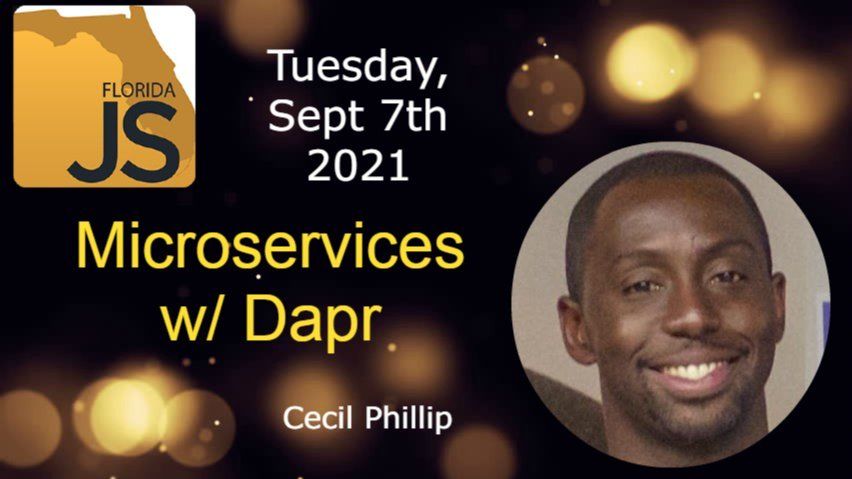 FloridaJS – Microservices made easy with Dapr by Cecil Phillip
