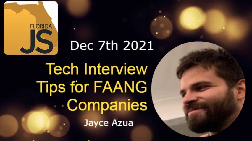 FloridaJS – Tech Interview Tip at the FAANG companies by Jayce Azua