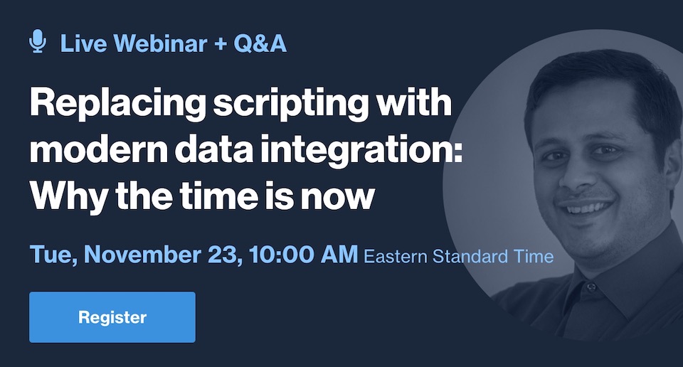 Replacing Scripting with Modern Data Integration: Why the Time is Now?