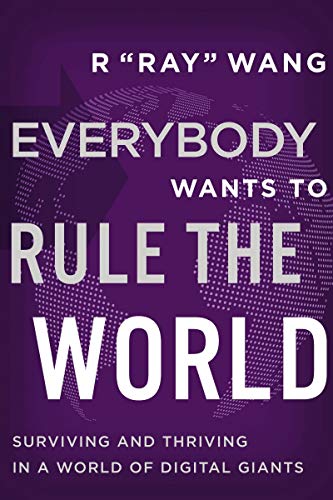 📚 Get a FREE, autographed copy of R ‘Ray’ Wang’s latest book “Everybody Wants to Rule the World: Surviving and Thriving in a World of Digital Giants” – State of the CIO, Thu, March 3