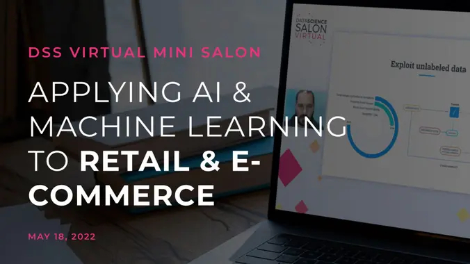 DSS Virtual Mini Salon: Applying AI & ML to Retail & E-Commerce
