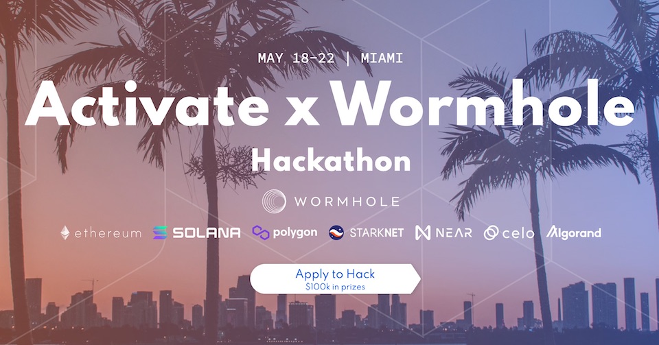 Activate x Wormhole Hackathon – May 18-22