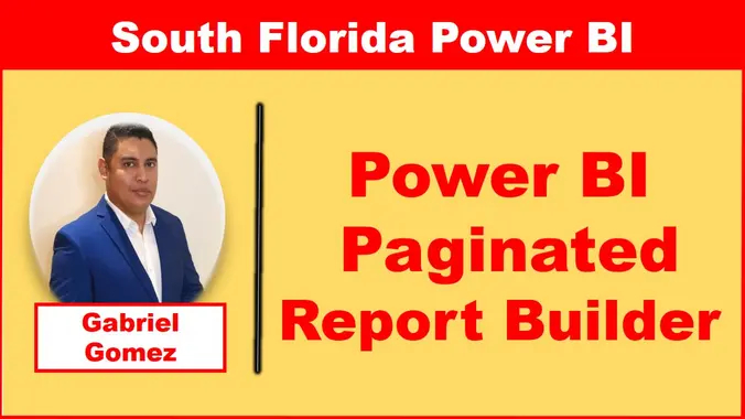 Creating Paginated Reports With Power BI Report Builder by Gabriel Gomez