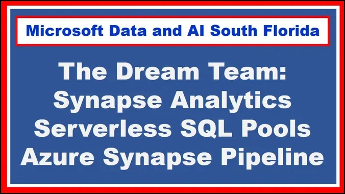 The Dream Team: Synapse Analytics Serverless SQL Pools & Pipelines – Andy Cutler