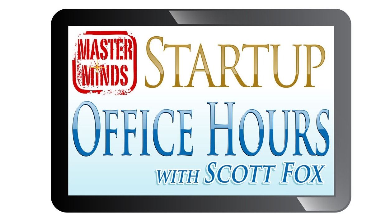 Free MasterMinds Startup Fundraising Office Hours with Startup Expert Scott Fox!