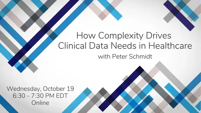 How Complexity Drives Clinical Data Needs in Healthcare – Oct 19