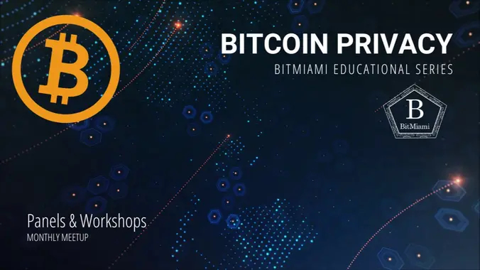 BitMiami Educational Series: Bitcoin Privacy