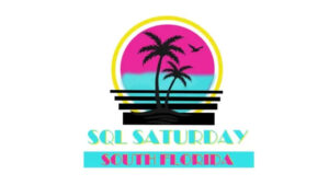 SQL Saturday South Florida is back! @ Nova Southeastern University | Davie | fl | US