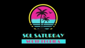 SQL Saturday South Florida 2024 is back! @ Alvin Sherman Library, Research, and Information Technology Center | Davie | FL | US